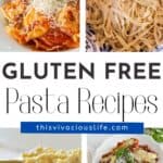 Gluten Free Pasta Recipes a collage pin Mac and cheese, pomodoro, egg noodles and parmigiana